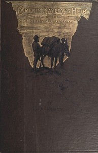Book cover of "Captain Bayley's Heir: A Tale of the Gold Fields of California"
