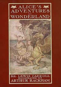 Book cover of "Alice's Adventures in Wonderland - Illustrated by Arthur Rackham. With a Proem by Austin Dobson"