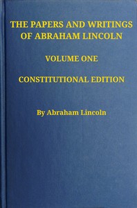 Book cover of "The Papers and Writings of Abraham Lincoln — Volume 1: 1832-1843"