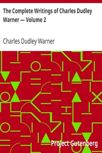 Book cover of "The Complete Writings of Charles Dudley Warner — Volume 2"