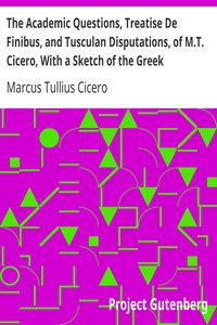Book cover of "The Academic Questions, Treatise De Finibus, and Tusculan Disputations, of M.T. Cicero, With a Sketch of the Greek Philosophers Mentioned by Cicero"