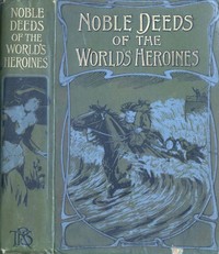 Book cover of "Noble Deeds of the World's Heroines"