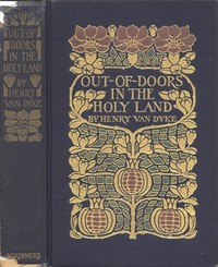 Book cover of "Out-of-Doors in the Holy Land: Impressions of Travel in Body and Spirit"