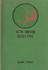 Book cover of "Tom Sawyer, Detective"