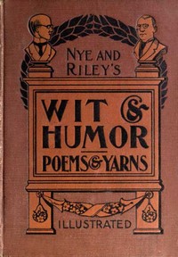 Book cover of "Nye and Riley's Wit and Humor (Poems and Yarns)"