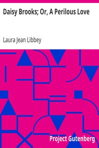Book cover of "Daisy Brooks; Or, A Perilous Love"