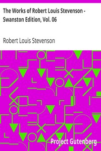 Book cover of "The Works of Robert Louis Stevenson - Swanston Edition, Vol. 06"