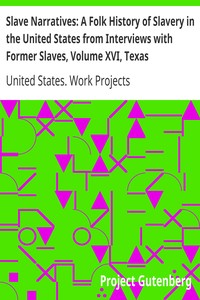 Book cover of "Slave Narratives: A Folk History of Slavery in the United States from Interviews with Former Slaves, Volume XVI, Texas Narratives, Part 1"