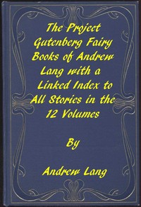 Book cover of "The Fairy Books of Andrew Lang - A Project Gutenberg Linked Index to All Stories in the 12 Volumes"