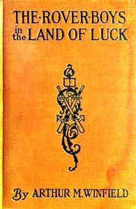 Book cover of "The Rover Boys in the Land of Luck; Or, Stirring Adventures in the Oil Fields"