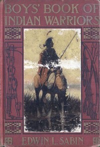 Book cover of "Boys' Book of Indian Warriors and Heroic Indian Women"