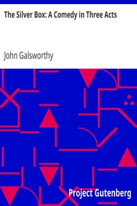 Book cover of "The Silver Box: A Comedy in Three Acts"