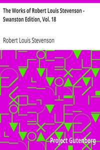 Book cover of "The Works of Robert Louis Stevenson - Swanston Edition, Vol. 18"