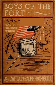 Book cover of "Boys of The Fort; Or, A Young Captain's Pluck"