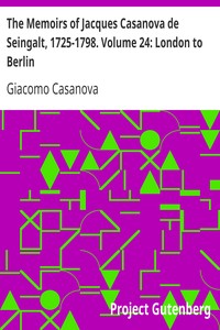 Book cover of "The Memoirs of Jacques Casanova de Seingalt, 1725-1798. Volume 24: London to Berlin"