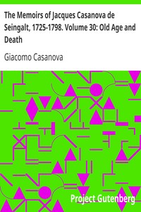 Book cover of "The Memoirs of Jacques Casanova de Seingalt, 1725-1798. Volume 30: Old Age and Death"
