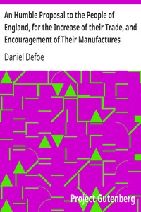 Book cover of "An Humble Proposal to the People of England, for the Increase of their Trade, and Encouragement of Their Manufactures - Whether the Present Uncertainty of Affairs Issues in Peace or War"