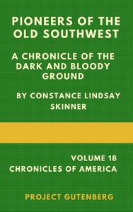 Book cover of "Pioneers of the Old Southwest: a chronicle of the dark and bloody ground"