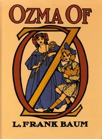 Book cover of "Ozma of Oz - A Record of Her Adventures with Dorothy Gale of Kansas, the Yellow Hen, the Scarecrow, the Tin Woodman, Tiktok, the Cowardly Lion, and the Hungry Tiger; Besides Other Good People too Numerous to Mention Faithfully Recorded Herein"