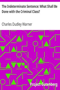 Book cover of "The Indeterminate Sentence: What Shall Be Done with the Criminal Class?"