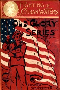 Book cover of "Fighting in Cuban Waters; Or, Under Schley on the Brooklyn"