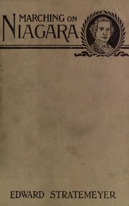 Book cover of "Marching on Niagara; Or, The Soldier Boys of the Old Frontier"