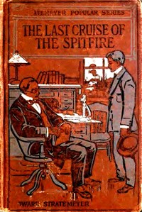Book cover of "The Last Cruise of the Spitfire; or, Luke Foster's Strange Voyage"