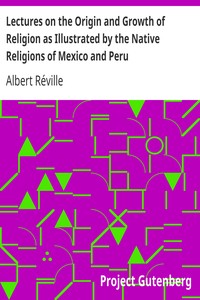 Book cover of "Lectures on the Origin and Growth of Religion as Illustrated by the Native Religions of Mexico and Peru"