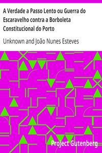 Book cover of "A Verdade a Passo Lento ou Guerra do Escaravelho contra a Borboleta Constitucional do Porto"