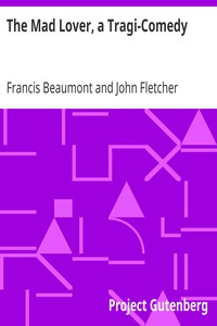 Book cover of "The Mad Lover, a Tragi-Comedy - The Works of Francis Beaumont and John Fletcher (3 of 10)"