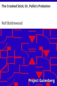 Book cover of "The Crooked Stick; Or, Pollie's Probation"