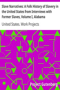 Book cover of "Slave Narratives: A Folk History of Slavery in the United States from Interviews with Former Slaves, Volume I, Alabama Narratives"