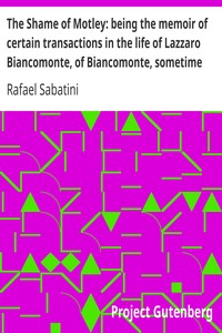 Book cover of "The Shame of Motley: being the memoir of certain transactions in the life of Lazzaro Biancomonte, of Biancomonte, sometime fool of the court of Pesaro"