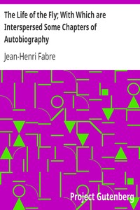 Book cover of "The Life of the Fly; With Which are Interspersed Some Chapters of Autobiography"