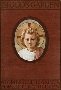 Book cover of "In God's Garden: Stories of the Saints for Little Children"