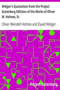Book cover of "Widger's Quotations from the Project Gutenberg Editions of the Works of Oliver W. Holmes, Sr."