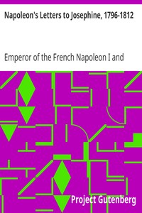 Book cover of "Napoleon's Letters to Josephine, 1796-1812 - For the First Time Collected and Translated, with Notes Social, Historical, and Chronological, from Contemporary Sources"