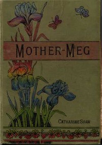 Book cover of "Mother-Meg; or, The Story of Dickie's Attic"