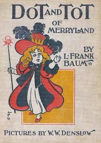 Book cover of "Dot and Tot of Merryland"