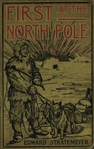 Book cover of "First at the North Pole; Or, Two Boys in the Arctic Circle"