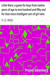 Book cover of "Little Wars; a game for boys from twelve years of age to one hundred and fifty and for that more intelligent sort of girl who likes boys' games and books."