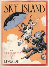 Book cover of "Sky Island - Being the Further Exciting Adventures of Trot and Cap'n Bill After Their Visit to the Sea Fairies"