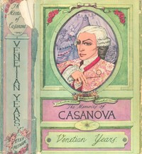 Book cover of "The Memoirs of Jacques Casanova de Seingalt, Vol. I (of VI), "Venetian Years" - The First Complete and Unabridged English Translation, Illustrated with Old Engravings"