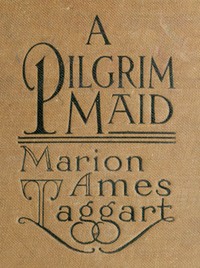 Book cover of "A Pilgrim Maid: A Story of Plymouth Colony in 1620"