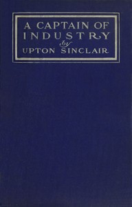 Book cover of "A Captain of Industry: Being the Story of a Civilized Man"