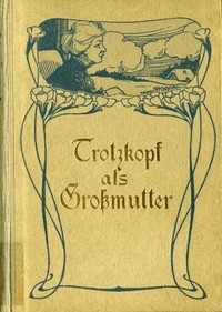 Book cover of "Trotzkopf als Grossmutter"