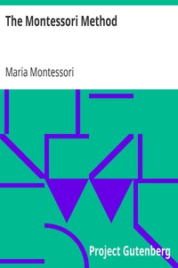 Book cover of "The Montessori Method - Scientific Pedagogy as Applied to Child Education in 'The Children's Houses' with Additions and Revisions by the Author"