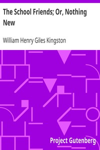 Book cover of "The School Friends; Or, Nothing New"