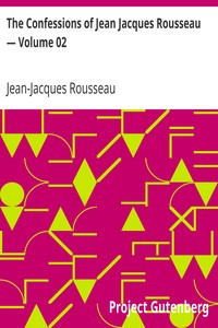 Book cover of "The Confessions of Jean Jacques Rousseau — Volume 02"