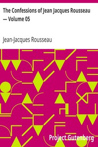 Book cover of "The Confessions of Jean Jacques Rousseau — Volume 05"